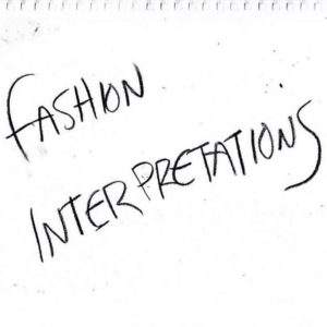 The name of the project, Fashion Interpretations, written out by Richard Haines